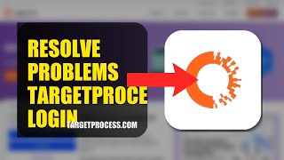 How To Resolve Login Problems On Targetprocess 2026 (QUICK STEPS)