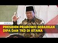 Arahan Presiden Prabowo dalam Mempersiapkan Anggaran, saat Serahkan DIPA-TKD 2025 di Istana Negara