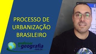 PROCESSO DE URBANIZAÇÃO BRASILEIRO