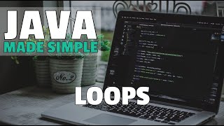 Java Made Simple - Beginner Tutorial - Part 5 - Loops