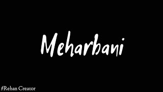 Meharbani Teri Jo De Gayi Ye Daga||Sad Song||Black Screen||Lyrics||Best Status Vedio||Rehan Creator.