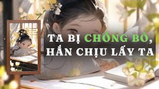 [ TRUYỆN AUDIO ] TA BỊ CHỒNG BỎ, HẮN CHỊU LẤY TA - FULL | GIANG TUỆ MẪN AUDIO CHỮA LÀNH | REVIEW |