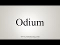 How To Say Odium