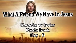 WHAT A FRIEND WE HAVE IN JESUS "Karaoke w Lyrics" (Key : D)