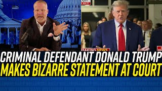 Criminal Defendant Trump MAKES CONFUSING STATEMENT at Court!!!