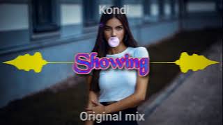 Kondi - Showing ( Original mix )