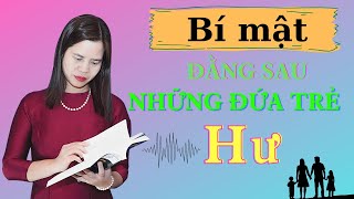 PHẦN 1 ĐẰNG SAU ĐỨA TRẺ HƯ  | Nguyễn Thị Lanh