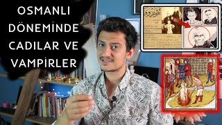 Osmanlı Devletinde Yaşanan CADI ve VAMPİR Olayları