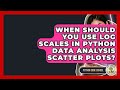 When Should You Use Log Scales In Python Data Analysis Scatter Plots? - Python Code School