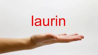 How to Pronounce laurin - American English