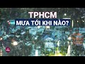 TPHCM: Tình trạng mưa lớn liên tục sẽ kéo dài tới khi nào, liệu ngày mai có giảm? | VTC Now