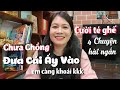 Cười té ghế với 4 chuyện hài ngắn của 8 Cúc - ĐƯA CÁI ẤY VÀO - CHƯA CHỒNG - KHỔ THÂN MÀY