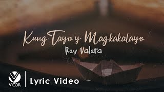 Kung Tayo'y Magkakalayo - Rey Valera (Official Lyric Video)