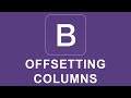 Bootstrap 4 Tutorial 5 - Offsetting Columns