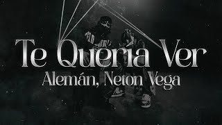 Alemán, Neton Vega - Te Quería Ver (Letra)