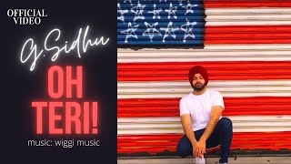 OH TERI! (Official Video) | G. Sidhu | WIGGI Music | Jabar Jung | Latest Punjabi Songs