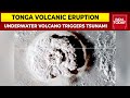 Underwater Volcano Erupts In Tonga; Triggers Tsunami Warnings In Japan & Pacific islands