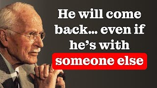 If you do this… he will beg you to come back – even if he’s with someone else – Carl Jung