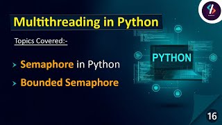 Semaphore in Python | Multithreading in Python | Bounded Semaphore in Python