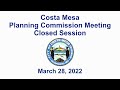 Costa Mesa Planning Commission Closed Session March 28, 2022