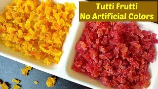 Homemade Tutti Frutti with No Artificial Colors | Naturally colored Homemade Tutti Frutti