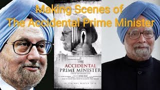 The Accidental Prime Minister | Anupam Kher, Akshaye Khanna | Behind The Scenes and Making shots |