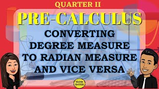 CONVERTING DEGREE MEASURE TO RADIAN MEASURE AND VICE VERSA || PRE-CALCULUS