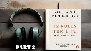 12 Rules for Life - Part 2 : An Antidote to Chaos - Insightful Audiobook by Jordan Peterson