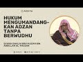 Hukum Adzan Tanpa Wudhu - Syaikh Shalih Al-Fauzan #adzan #azan #wudhu