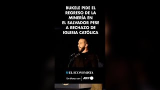 Bukele pide el regreso de la minería en El Salvador pese a rechazo de Iglesia católica