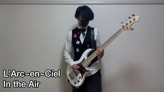 L'Arc~en~Ciel「In the Air」-Bass Cover-