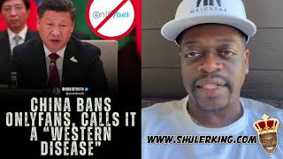 Shuler King - China Bans Onlyfans
