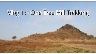 Trekking at ONE TREE HILL, Aurangabad (ft.Rutvik and Niraj) STARTING MY NEW JOURNEY OF VLOGS. VLOG 1