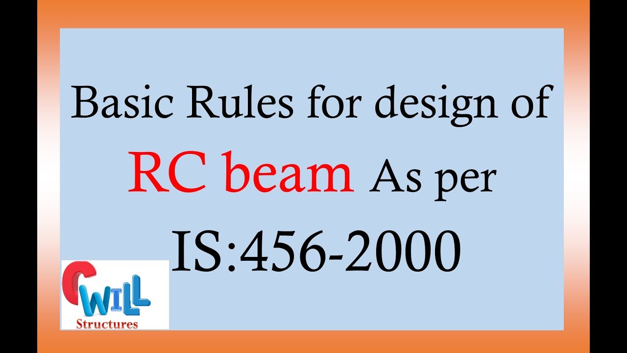 Rules For Design Of The RCC Beam As Per IS 456-2000 | Civil Engineering ...