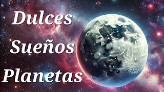 Dulces Sueños Planetas | Cuento para Dormir |  Música Relajante | Historia Sobre el Espacio