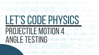Projectile Motion 4 Angle Testing
