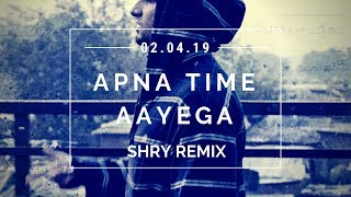 Apna Time Aayega- Gully Boy (Shry Remix)