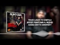 Lagos to Kampala (Official Audio) - Runtown ft. Wizkid | Ghetto University