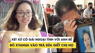 Bi kịch vụ án ngoại tình với anh rể, bỏ xyanua vào trà sữa định giết chị