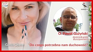 Do czego potrzebna nam duchowość? O. Paweł Gużyński Gosia Ohme | Kafka’15 odc. 325