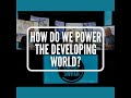 How Do We Power the Developing World?