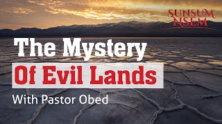 THE MYSTERY OF EVIL LANDS || PASTOR OBED- SUNSUM NSEM