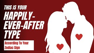 This Is Your Happily ever after Type According To Your Zodiac Sign
