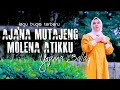 Aja'na mutajeng molena atikku||Yoanna Bella