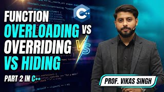 Function Overloading | Overriding | Hiding | Part 2 in C++ | HINDI by Vikas Singh