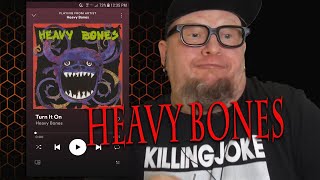 HEAVY BONES - Turn It On  (First Listen)