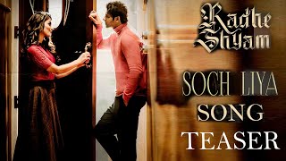 Soch Liya Song Teaser | Soch Liya Video Song | Radhe Shyam Second Song Hindi | Prabhas | Pooja Hegde