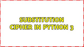Substitution Cipher in Python 3