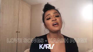 Love Songs - Kaash Paige (Cover by Karly)