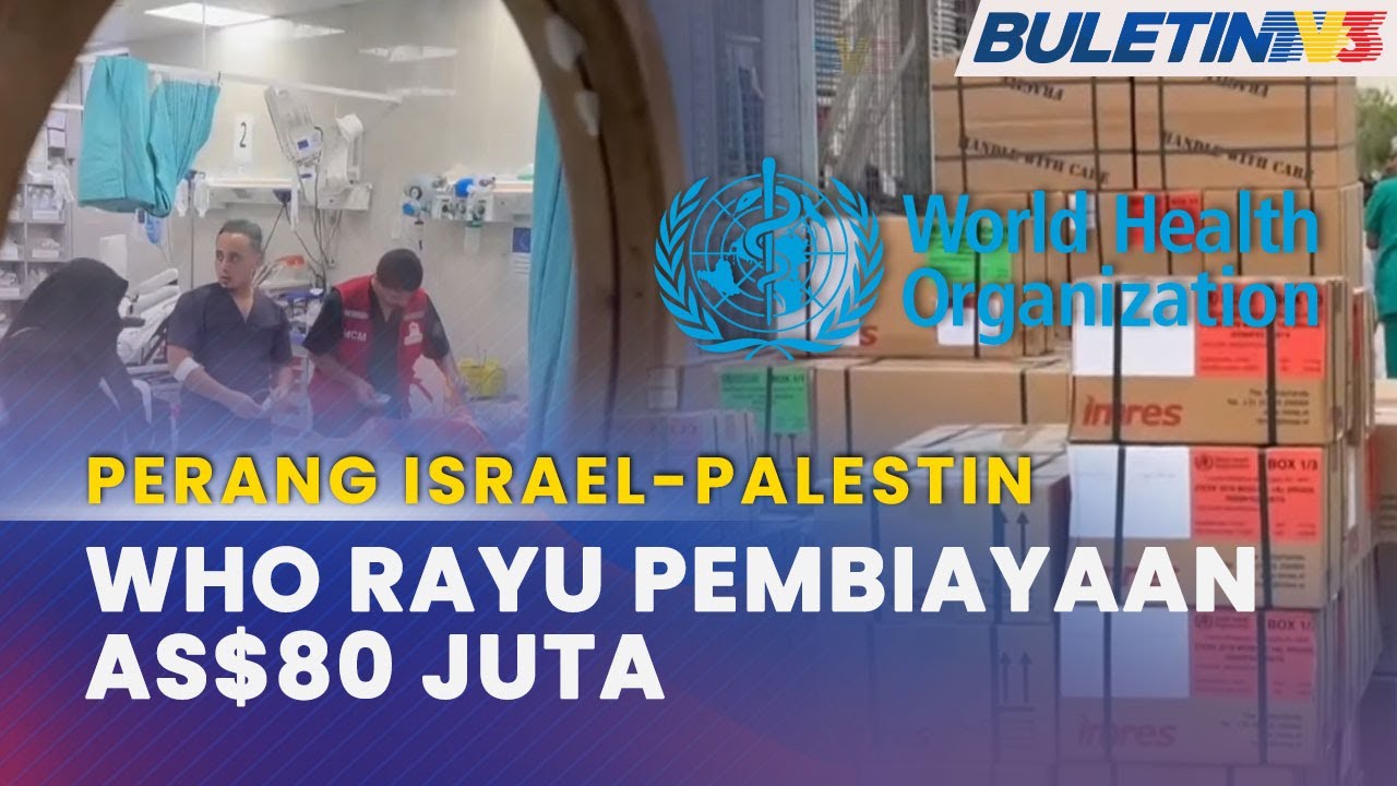 PERANG ISRAEL-PALESTIN | WHO Mohon Pembiayaan Segera Bantuan ...